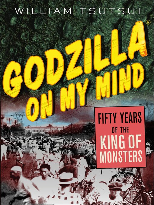 Title details for Godzilla on My Mind by William Tsutsui - Wait list
